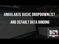 AngularJS Basic Dropdownlist and Default Data Binding