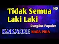Download Lagu TIDAK SEMUA LAKI LAKI - KARAOKE NADA PRIA COWOK #dangdut