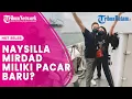 Download Lagu Naysilla Mirdad Pamer Foto Bareng Arfito Hutagalung, Potret Kompak Keduanya Disorot, Pacar Baru?
