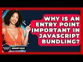 Why Is An Entry Point Important In JavaScript Bundling - JavaScript Toolkit