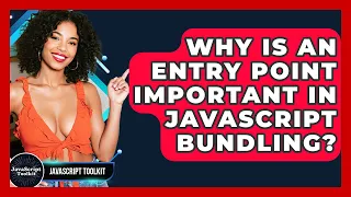 Why Is An Entry Point Important In JavaScript Bundling - JavaScript Toolkit