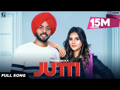 Download MP3 Jutti : Satbir Aujla (Official Song) Rav Dhillon | Punjabi Songs 2019 | Geet MP3