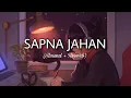 Download Lagu Sapna Jahan - Lofi (Slowed + Reverb) | Lofi Songs Channel