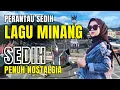 Download Lagu PERANTAU NANGIS!! LAGU MINANG SEDIH MENYAYAT HATI‼️PENUH NOSTALGIA | #laguminangviral