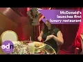 McDonald s launches first luxury restaurant