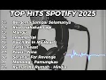 Top Hits Spotify Indonesia 2025 l Lagu Top Spotify Indonesia l Lagu Hits Spotify 2025 l TANPA IKLAN
