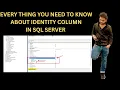 IDENTITY COLUMN IN SQL SERVER EVERYTHING ABOUT THE IDENTITY COLUMN