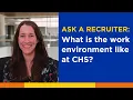 What is the work environment like at CHS