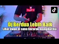 Download Lagu DJ BERDUA DENGANMU PASTI LEBIH BAIK REMIX LIHATLAH AWAN DI SANA FULL BASS