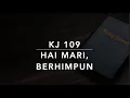 Lagu KJ 109 Hai Mari, Berhimpun (Adeste fideles/O Come All Ye Faithful) - Kidung Jemaat