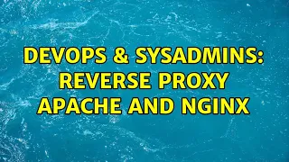 DevOps SysAdmins Reverse proxy apache and nginx