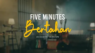 five minutes bertahan official acoustic video 