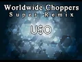 Worldwide Choppers Super Remix