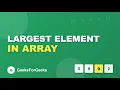 L23 Largest Element in Array GeeksforGeeks
