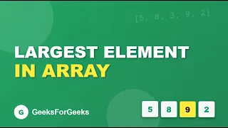 L23 Largest Element in Array GeeksforGeeks