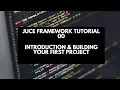 Juce Framework Tutorial 00 - Intro Building Your First Project