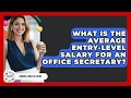 What Is The Average Entry-level Salary For An Office Secretary - Admin Career Guide