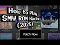 How To Play SMW ROM Hacks 2025 2026 Tutorial