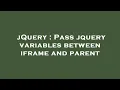 jQuery Pass jquery variables between iframe and parent