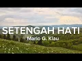 Download Lagu Setengah Hati - Ona Hetharua di Cover Oleh Mario G. Klau (Lirik Lagu)