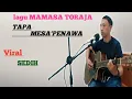 Download Lagu lagu sedih MAMASA TORAJA || TAPA MESA'PENAWA (James Demmatankin)-MARTIN COVER