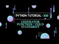 Python Tutorial 100 Generator Function yield Statement