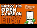 How to Open a Case on Etsy Get a Refund Fast 2026