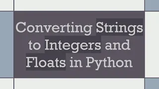 Converting Strings to Integers and Floats in Python