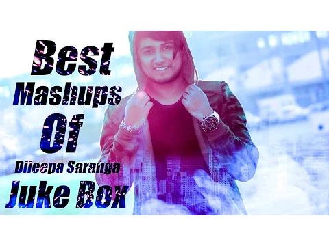 Download MP3 Best Mashups of Dileepa Saranga | Jukebox