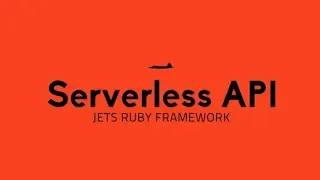 Build an API with Jets Ruby Serverless Framework