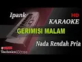 Download Lagu IPANK - GERIMIS MALAM ( NADA RENDAH PRIA ) || KARAOKE