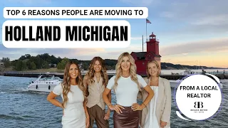 TOP REASONS PEOPLE ARE MOVING TO HOLLAND MI From a local Realtor