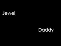 Lagu Jewel - Daddy (lyrics)