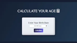 How To Build Age Calculator Using HTML CSS JAVASCRIPT Age Calculator Tutorial
