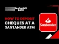 How to Deposit Checks at a Santander ATM Step-by-Step Guide