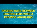 Passing data between controllers with a promise Angularjs 2 Solutions