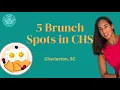 My Top 5 Brunch Spots in CHS