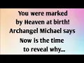 YOU WERE MARKED BY HEAVEN AT...