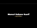 Download Lagu Manut Dalane Gusti (lirik lagu) - Sasya Arkhisna •opo iseh kelingan janjimu ning aku•