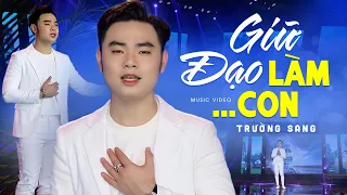 Download Ca Khúc Ý Nghĩa Về Cha Mẹ AI NGHE CŨNG KHÓC || Giữ Đạo Làm Con - Trường Sang (Official MV) MP3