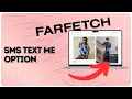How to set up SMS text me option on Farfetch