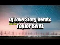 Download Lagu Dj Love Story Remix Slow Full Bass + Lirik [ Lagu dj yang lagi viral di TikTok ]