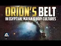 Orion s Belt in Egyptian Mayan and Hopi Cultures