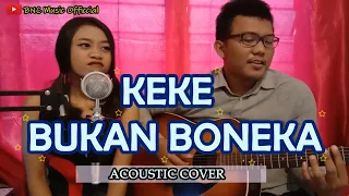 KEKEYI - KEKE AKU BUKAN BONEKA COVER ACOUSTIC By BnC Music