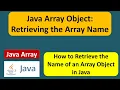 How to get the Name of the Array Object Java Array Name of the Array Object Java Tutorial