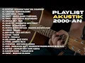 Download Lagu PLAYLIST  LAGU AKUSTIK INDONESIA 2000-AN BAND POP HITS TEMAN KERJA \u0026 SANTAI