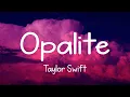 Download Lagu Taylor Swift - Opalite (Lyrics)