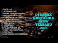 DJ REMIX NOSTALGIA SLOW ‼️ TERBARU 2025‼️DJ TIADA LAGI ‼️UNTUK APA LAGI