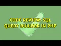 Code Review SQL Query Builder in PHP 2 Solutions