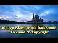 Download Lagu 10 lagu Islami untuk backsound | Free and No Copyright